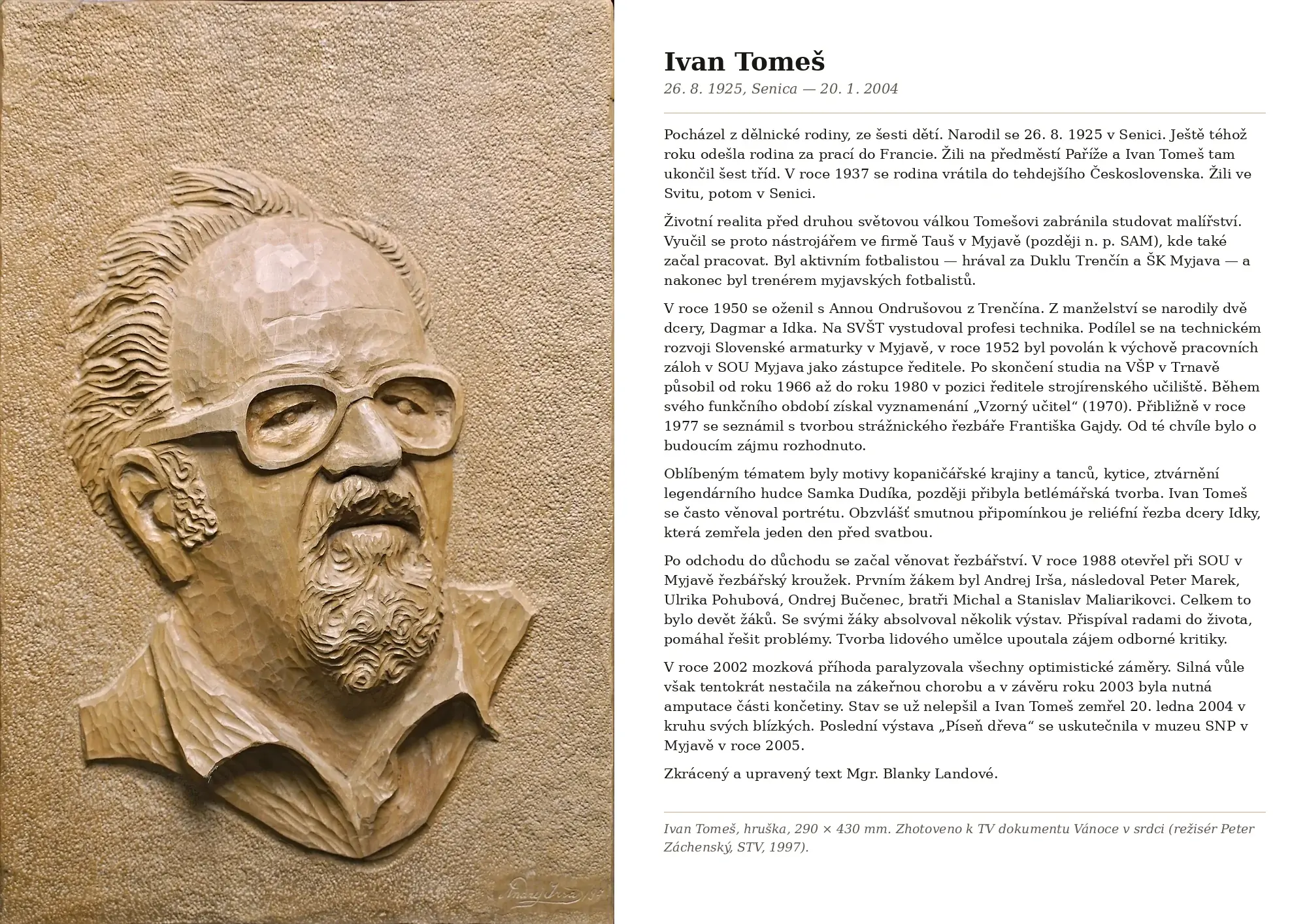 Ivan Tomeš (1925–2004) – první učitel, zakladatel řezbářského kroužku při SOU Myjava, 1988